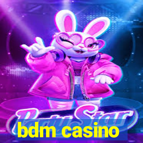 bdm casino