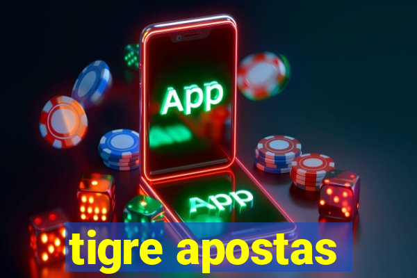 tigre apostas