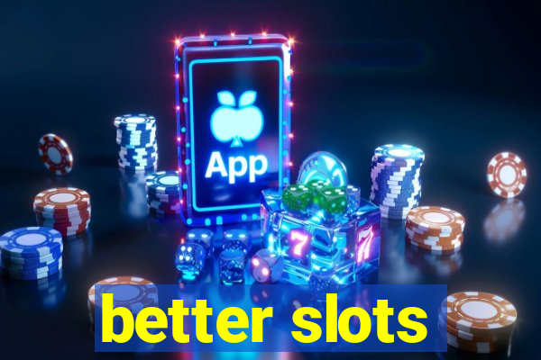 better slots