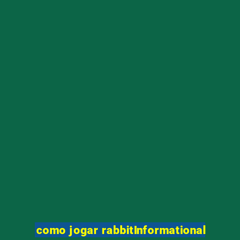 como jogar rabbitInformational