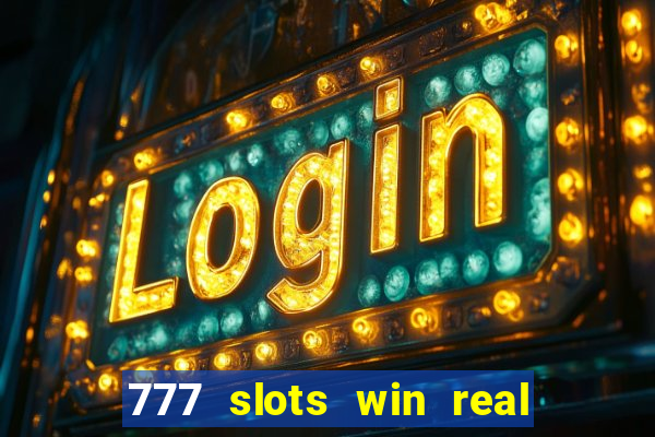 777 slots win real money online