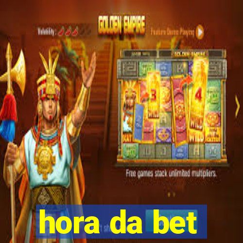 hora da bet