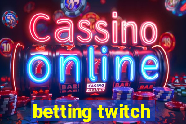 betting twitch