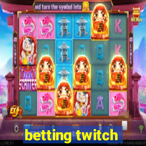 betting twitch