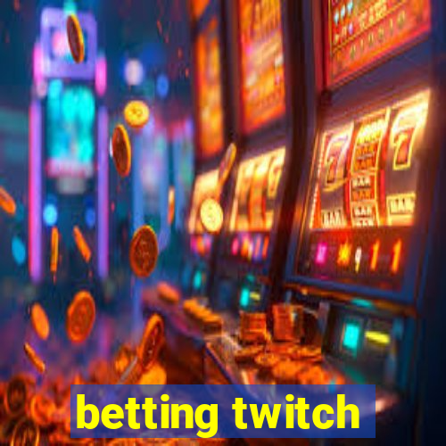 betting twitch