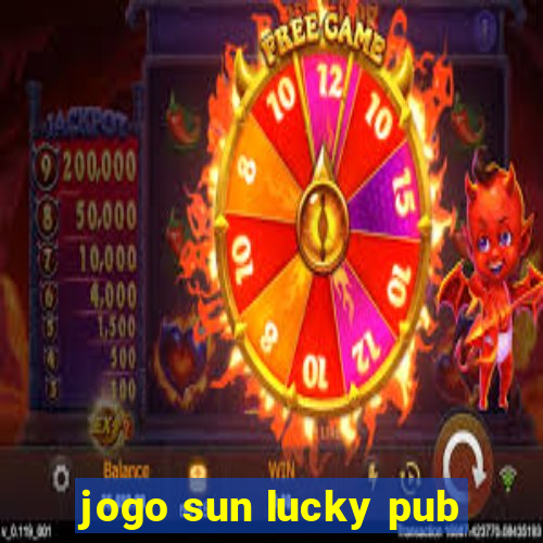 jogo sun lucky pub