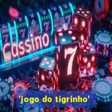 'jogo do tigrinho'