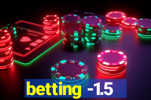 betting -1.5