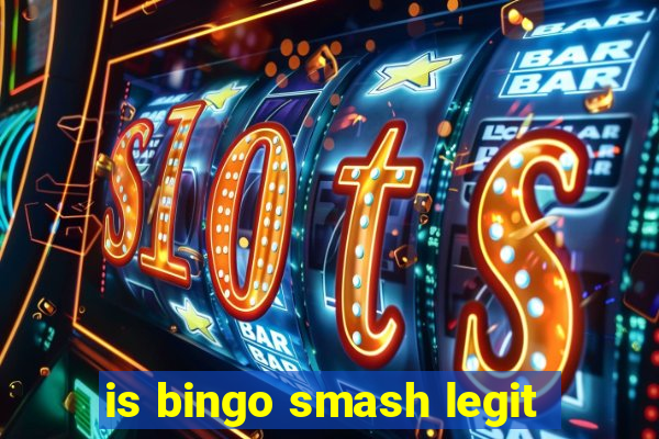 is bingo smash legit