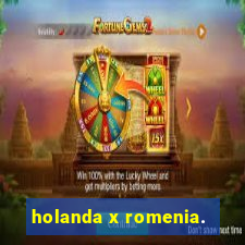 holanda x romenia.