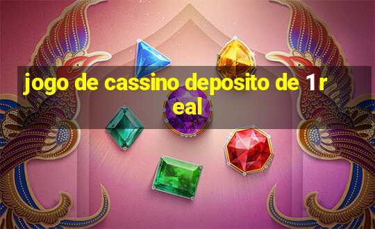 jogo de cassino deposito de 1 real