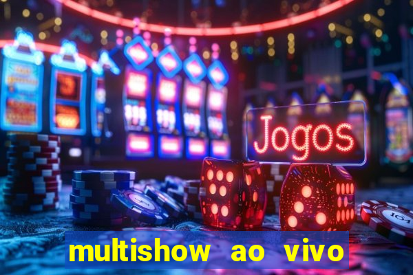 multishow ao vivo gratis online