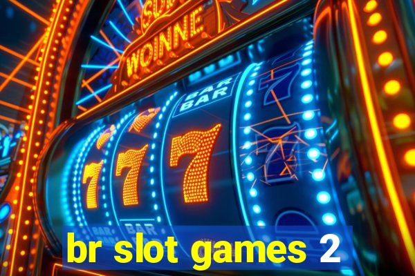 br slot games 2