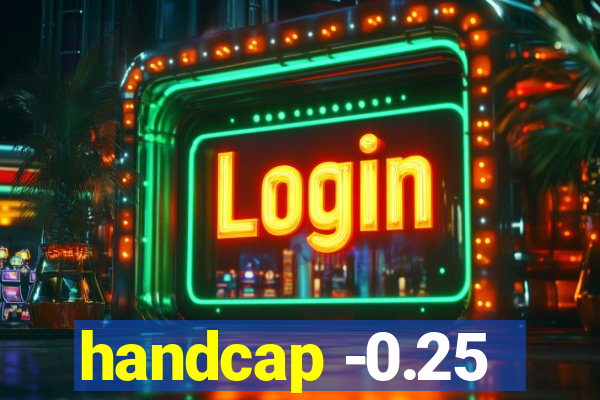 handcap -0.25