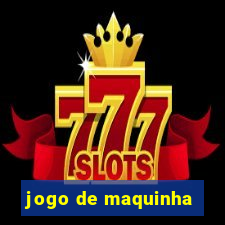 jogo de maquinha