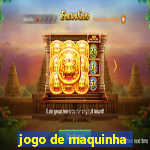 jogo de maquinha