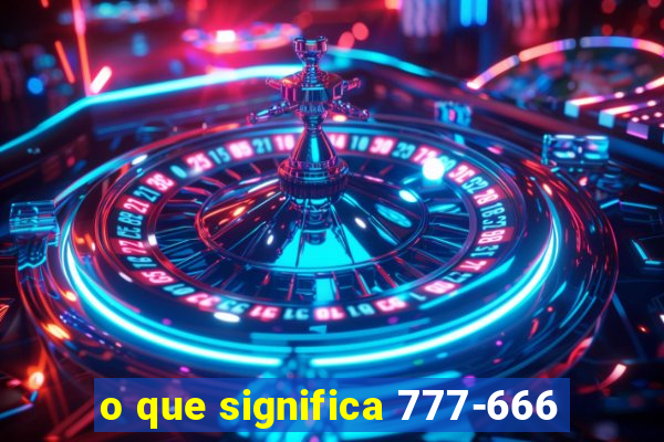 o que significa 777-666