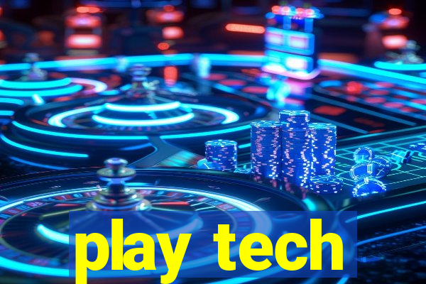 play tech