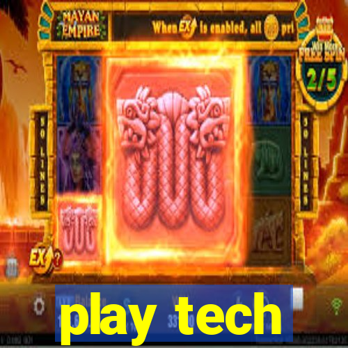 play tech