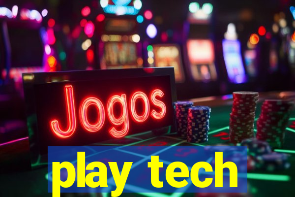 play tech