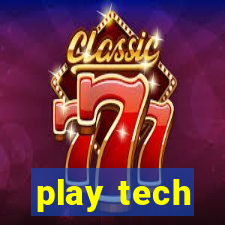 play tech