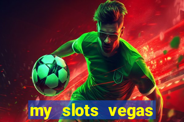 my slots vegas casino online