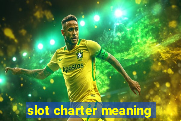 slot charter meaning