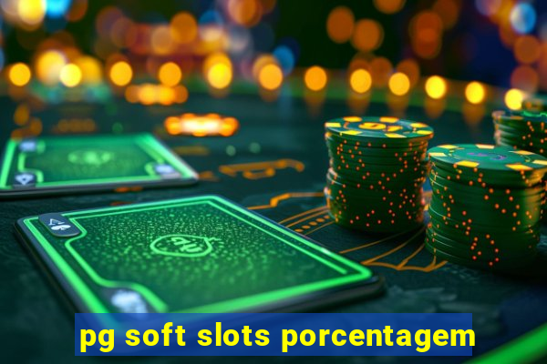 pg soft slots porcentagem