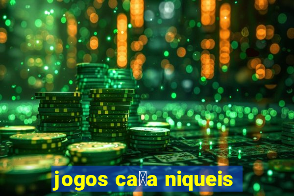 jogos ca莽a niqueis