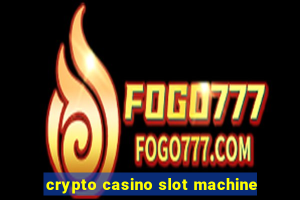 crypto casino slot machine