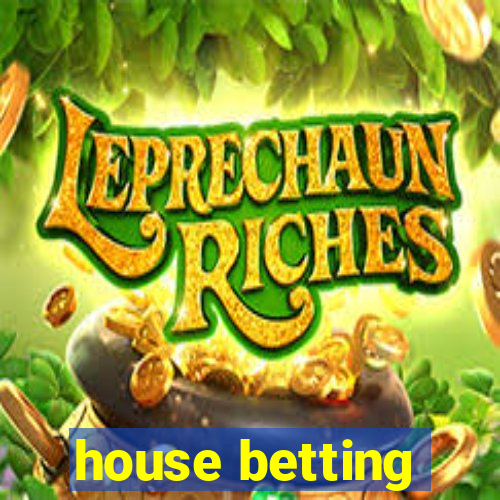 house betting