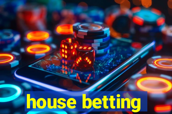 house betting