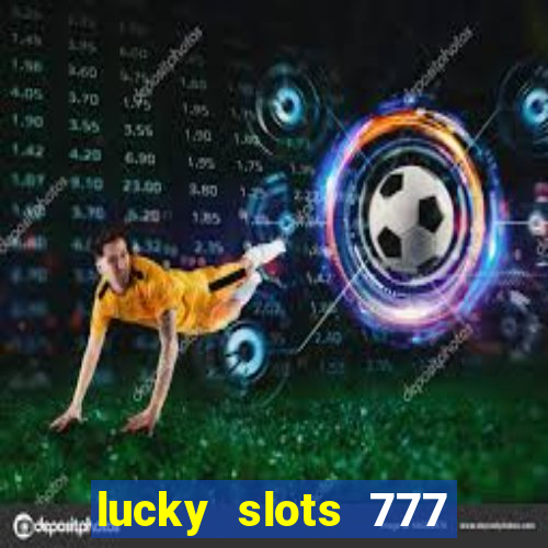 lucky slots 777 paga mesmo