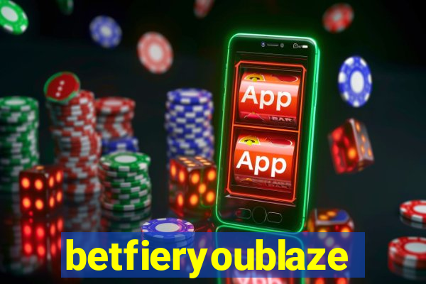 betfieryoublaze