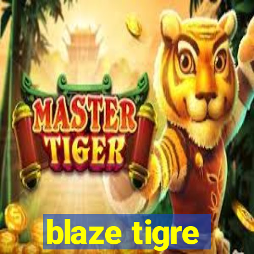 blaze tigre