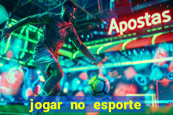 jogar no esporte da sorte