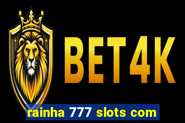 rainha 777 slots com