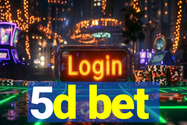 5d bet