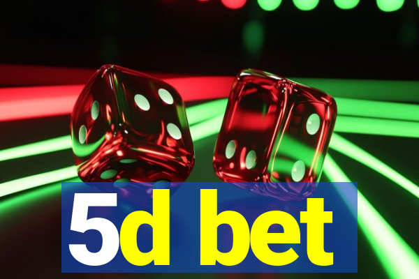 5d bet