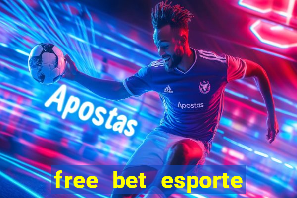 free bet esporte da sorte