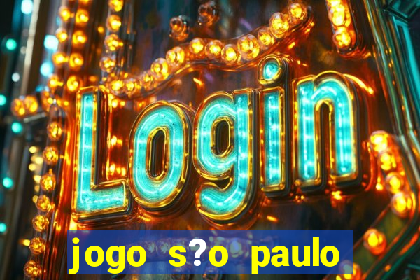 jogo s?o paulo hoje ao vivo onde assistir