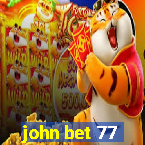 john bet 77