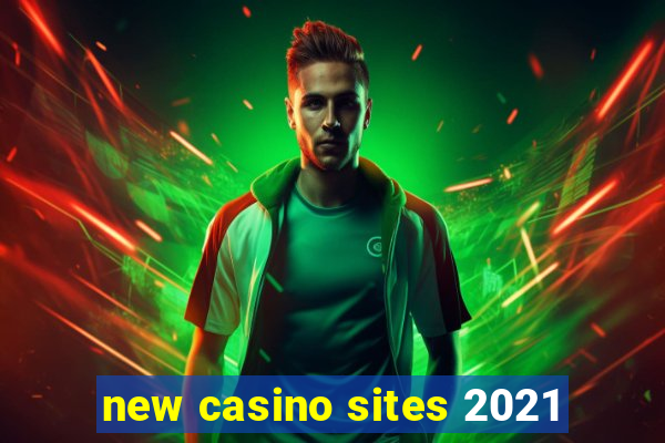 new casino sites 2021