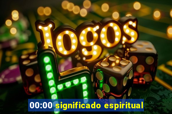 00:00 significado espiritual