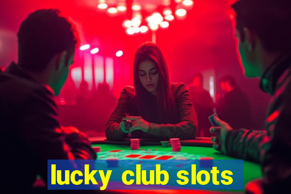 lucky club slots