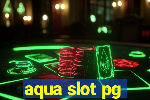 aqua slot pg