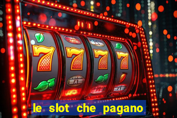 le slot che pagano di piu