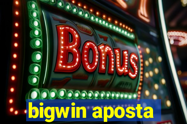 bigwin aposta