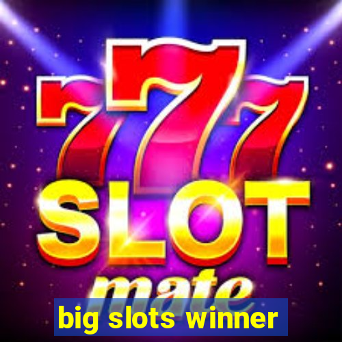 big slots winner