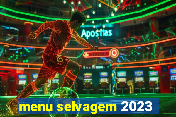 menu selvagem 2023